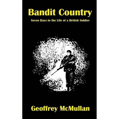 Bandit Country - by  Geoffrey McMullan (Paperback)
