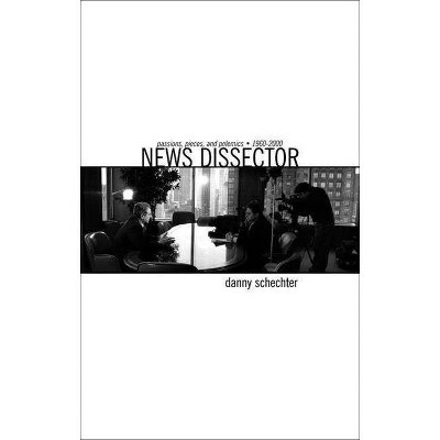 News Dissector - by  Danny Schechter (Paperback)