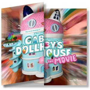 The Art & Making of DreamWorks Gabby's Dollhouse: The Movie - by  Tracey Miller-Zarneke (Hardcover) - 1 of 1