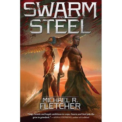 Swarm and Steel - by  Michael R Fletcher (Paperback)