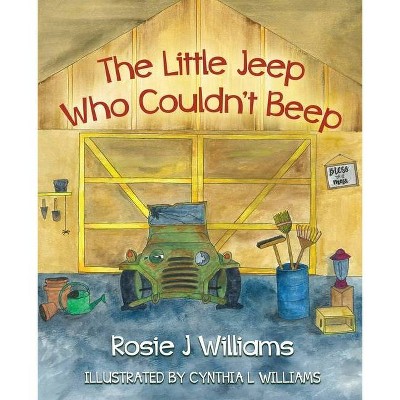 The Little Jeep Who Couldn't Beep - by  Rosie Williams (Paperback)