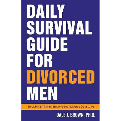 Daily Survival Guide for Divorced Men - by  Dale J Brown (Paperback)