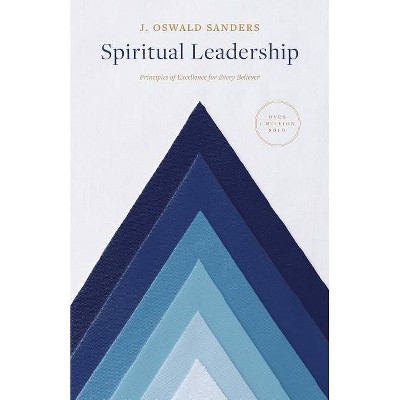 Spiritual Leadership - (Sanders Spiritual Growth) by  J Oswald Sanders (Paperback)