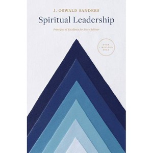 Spiritual Leadership - (Sanders Spiritual Growth) by  J Oswald Sanders (Paperback) - 1 of 1