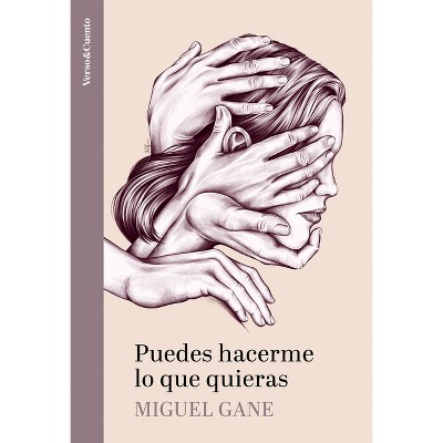 Puedes Hacerme Lo Que Quieras / Do What You Want with Me - by  Miguel Gane (Paperback)