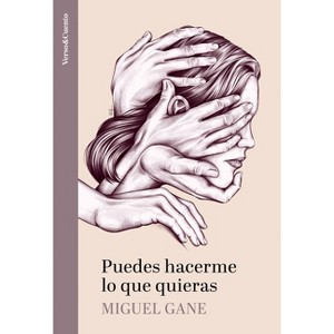 Puedes Hacerme Lo Que Quieras / Do What You Want with Me - by  Miguel Gane (Paperback) - 1 of 1