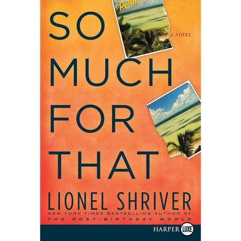 So Much for That - Large Print by  Lionel Shriver (Paperback) - image 1 of 1