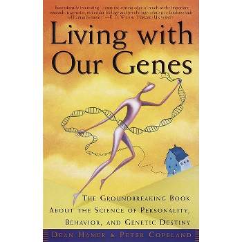 Living with Our Genes - by  Dean H Hamer & Peter Copeland (Paperback)