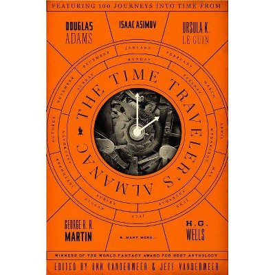 The Time Traveler's Almanac - by  Ann VanderMeer & Jeff VanderMeer (Paperback)