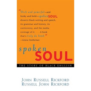 Spoken Soul - by John Russell Rickford & Russell John Rickford - 1 of 1