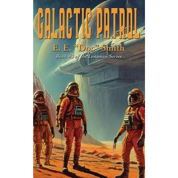 Galactic Patrol - (Lensman) by  E E Doc Smith (Hardcover)