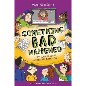 Something Bad Happened - by  Dawn Huebner (Paperback) - 1 of 1
