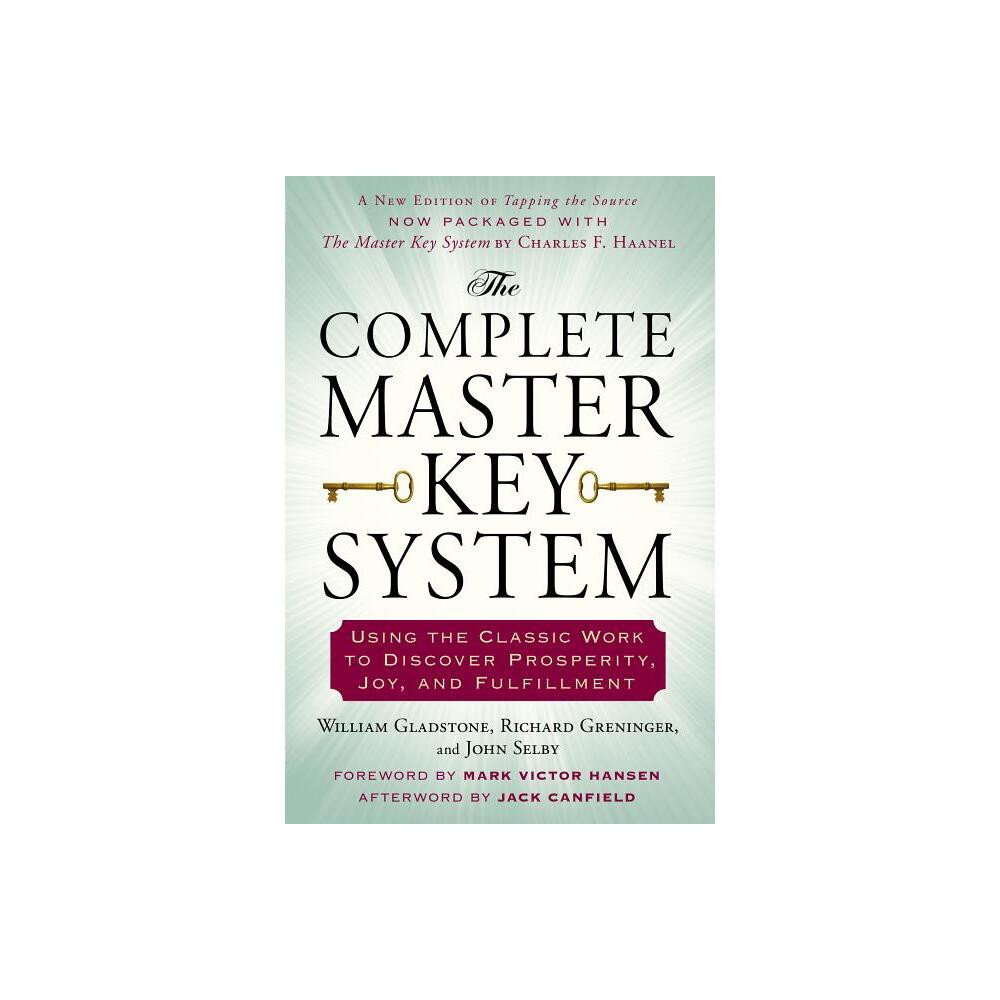 The Complete Master Key System - by William Gladstone & Richard Greninger & John Selby (Paperback)