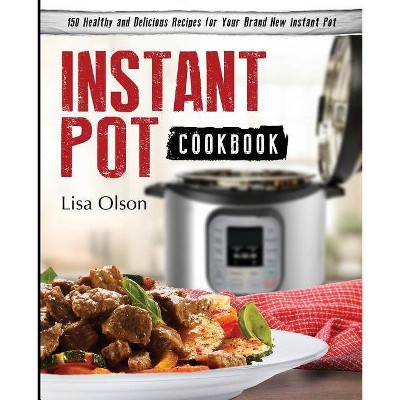 Instant Pot Cookbook - by  Lisa Olson (Paperback)