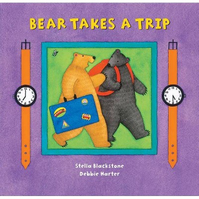 Bear Takes a Trip - by  Stella Blackstone (Board Book)