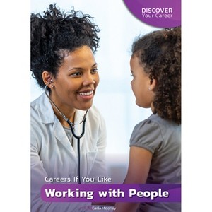 Careers If You Like Working with People - (Discover Your Career) by  Carla Mooney (Hardcover) - 1 of 1