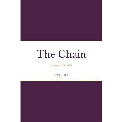 The Chain - by  Greg Dunn (Paperback)