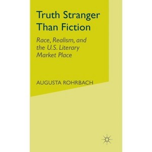 Truth Stranger Than Fiction - by  Augusta Rohrbach (Hardcover) - 1 of 1