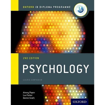 Ib Psychology Course Book: Oxford Ib Diploma Programme - 2nd Edition by  Alexey Popov & Lee Parker & Darren Seath (Paperback)