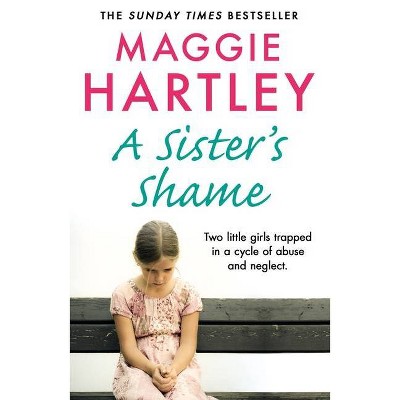 A Sister's Shame - (Maggie Hartley Foster Carer Story) by  Maggie Hartley (Paperback)