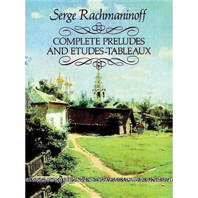 Complete Preludes and Etudes-Tableaux - (Dover Music for Piano) by  Serge Rachmaninoff (Paperback)