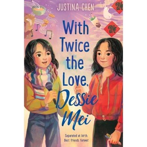 With Twice the Love, Dessie Mei - by Justina Chen - 1 of 1