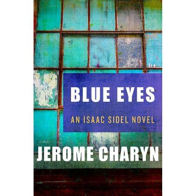 Blue Eyes - (Isaac Sidel Novels) by  Jerome Charyn (Paperback)