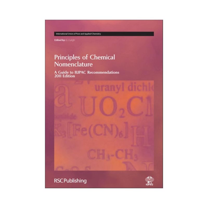 Principles of Chemical Nomenclature - (International Union of Pure and Applied Chemistry (Hardcover)) by  Jeff Leigh (Hardcover), 1 of 2