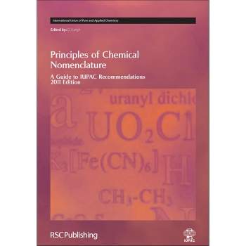 Principles of Chemical Nomenclature - (International Union of Pure and Applied Chemistry (Hardcover)) by  Jeff Leigh (Hardcover)