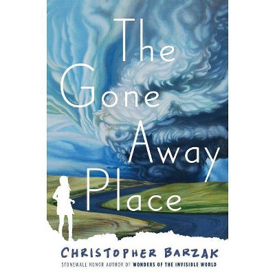 The Gone Away Place - by  Christopher Barzak (Hardcover)