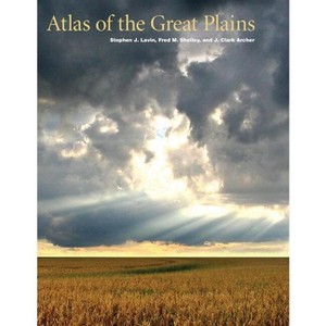 Atlas of the Great Plains - by  Center for Great Plains Studies & Stephen J Lavin & J Clark Archer & Fred M Shelley (Hardcover) - 1 of 1