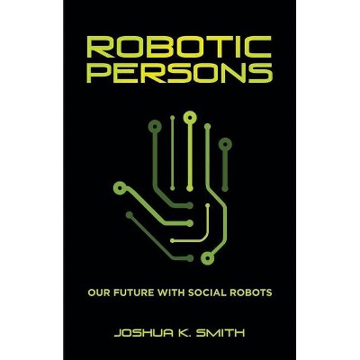 Robotic Persons - by  Joshua K Smith (Paperback)