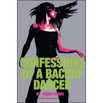 Confessions of a Backup Dancer - by  Anonymous (Paperback)