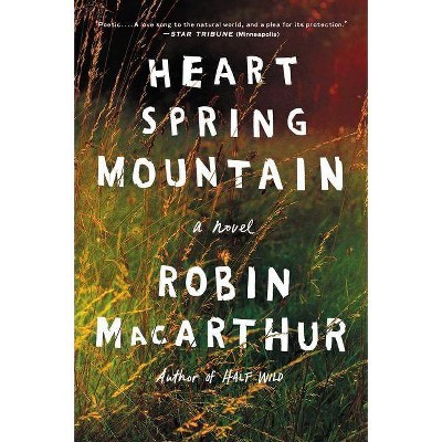 Heart Spring Mountain - by  Robin MacArthur (Paperback)