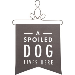 Pavilion Gift Company - Spoiled Dog - 14" x 16" Banner - Wall Sign Panels - 1 of 4