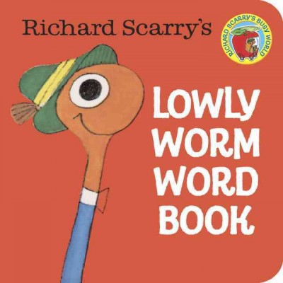 Richard Scarry's Lowly Worm Word Book - (Chunky Book(r)) (Board Book)