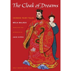 The Cloak of Dreams - (Oddly Modern Fairy Tales) by  Béla Balázs (Hardcover) - 1 of 1