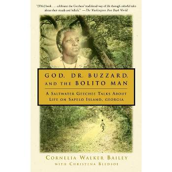 God, Dr. Buzzard, and the Bolito Man - by  Cornelia Walker Bailey & Christena Bledsoe (Paperback)