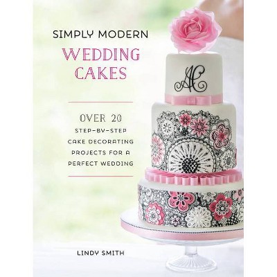 Simply Modern Wedding Cakes - by  Lindy Smith (Paperback)