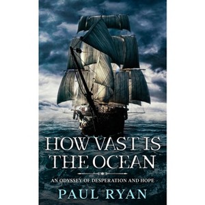 How Vast is the Ocean - An Odyssey of Desperation and Hope - by  Paul Ryan (Paperback) - 1 of 1