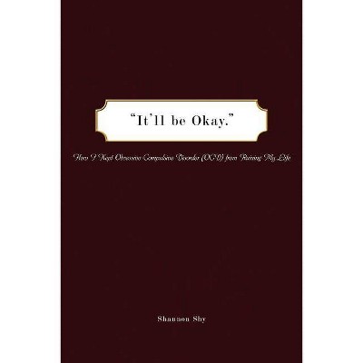 It'll Be Okay - by  Shannon Shy (Paperback)