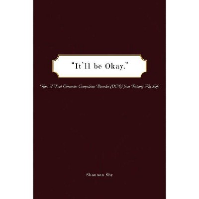 It'll Be Okay - by  Shannon Shy (Paperback)