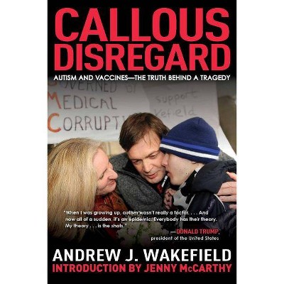 Callous Disregard - by  Andrew J Wakefield (Paperback)