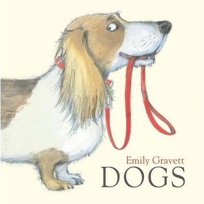 Dogs - by  Emily Gravett (Hardcover)