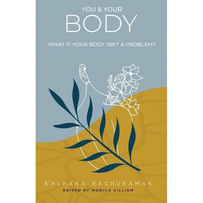 You & Your Body - by  Kalpana Raghuraman (Paperback)