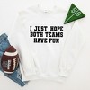 Simply Sage Market Women's Graphic Sweatshirt I Just Hope Both Teams Have Fun - 3 of 4