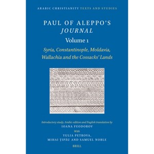 Paul of Aleppo's Journal, Volume 1 - (Arabic Christianity) by  Ioana Feodorov (Hardcover) - 1 of 1