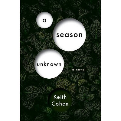 A Season Unknown - by  Keith Cohen (Paperback)