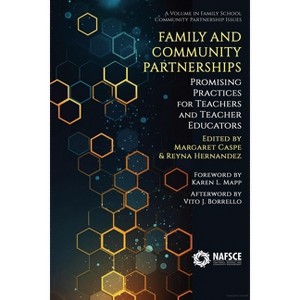 Family and Community Partnerships - (Family School Community Partnership Issues) by  Margaret Caspe & Reyna Hernandez (Paperback) - 1 of 1