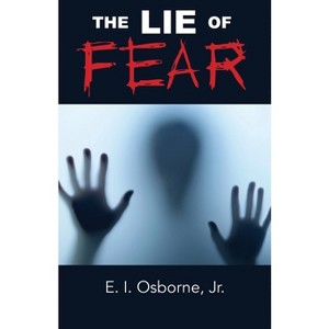 The Lie of Fear - by  E I Osborne (Paperback) - 1 of 1